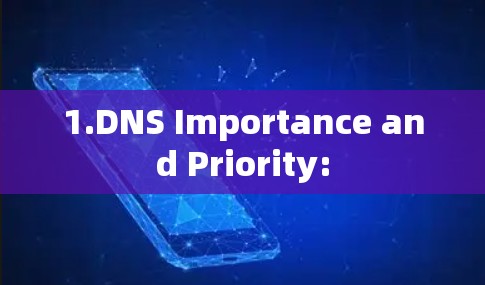 1.DNS Importance and Priority: